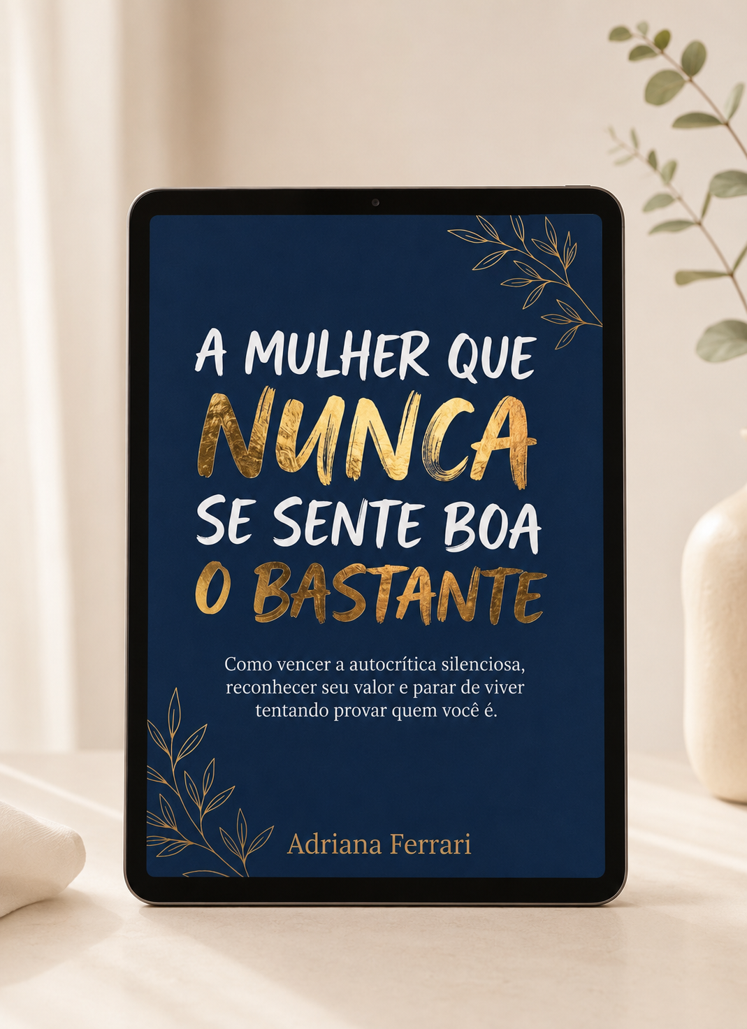 Capa do material A Mulher que Nunca se Sente Boa o Bastante